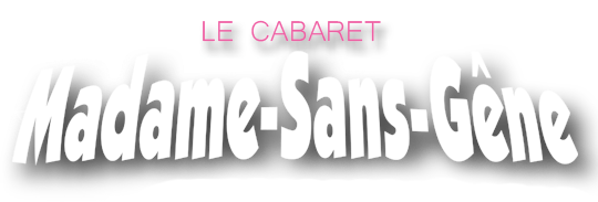 Cabaret Madame Sans Gêne